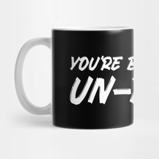 You're Being Very Un-Dude Mug